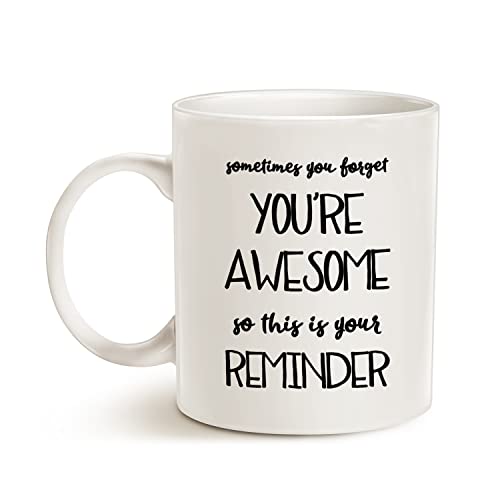 You're Awesome Gift Mug for Her - White Ceramic 11 Oz Encouragement Coffee Cup