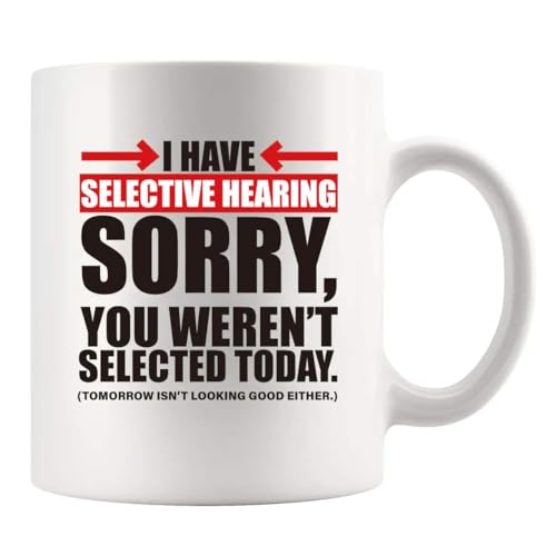 Panvola I Have Selective Hearings Sarcastic Mug 11oz White