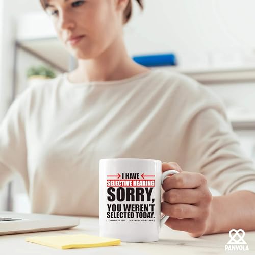 Panvola I Have Selective Hearings Sarcastic Mug 11oz White