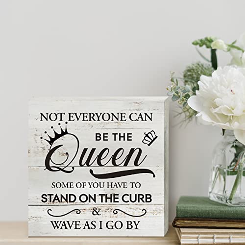 Not Everyone Can Be the Queen Rustic Wooden Box Sign, 5x5 Inch Desk Decor