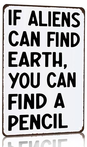 If Aliens Can Find Earth You Can Find A Pencil Tin Sign 8x12 Classroom Decor