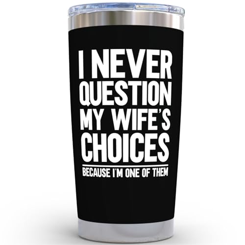 KLUBI I Never Question My Wife's Choices 20oz Husband Travel Mug - Funny Birthday Gift for Men