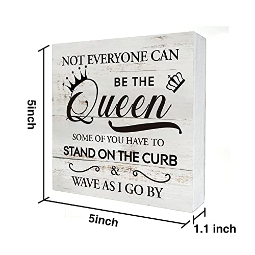 Not Everyone Can Be the Queen Rustic Wooden Box Sign, 5x5 Inch Desk Decor