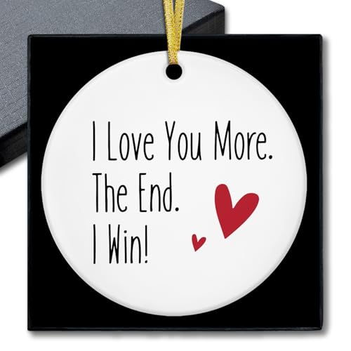 I Love You More The End I Win Ornament - Double-Sided Ceramic Christmas Keepsake