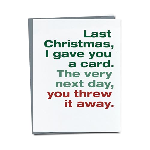 Funny Christmas Holiday Card - Last Christmas I Gave You a Card, Snarky Greeting for Family & Friends
