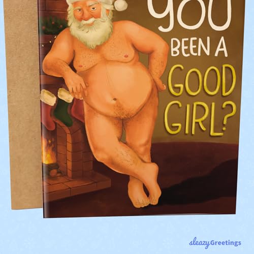 Have You Been A Good Girl — Sleazy Greetings Funny Christmas Card for Women or Men