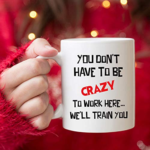 Funny Christmas Coffee Mug You Don't Have to Be Crazy to Work Here 11oz Gift for Coworkers