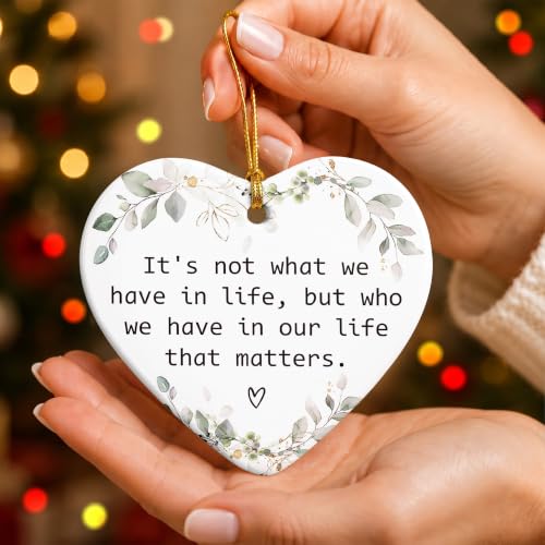 Friendship Christmas Ornament - Heart Ceramic Keepsake with Inspirational Quote (It's Not What We Have In Life But Who We Have In) – Gift for Parents & Friends