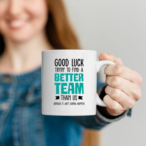 quotedazur - Personalized Custom Coffee Mug Good Luck Tryin' To Find A Better Team Than Us - Going Away Gift Coworker Women Men - Farewell Gifts - Leaving for Friends Colleague Boss Co-Worker