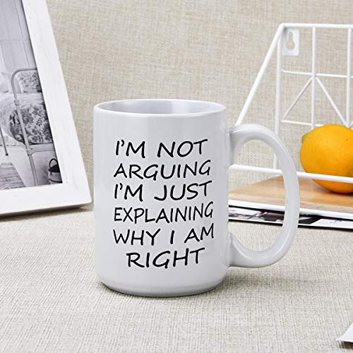 Maustic White 16 Oz Funny Coffee Mug - I'm Not Arguing I'm Just Explaining Why I Am Right, Novelty Gift for Men & Women
