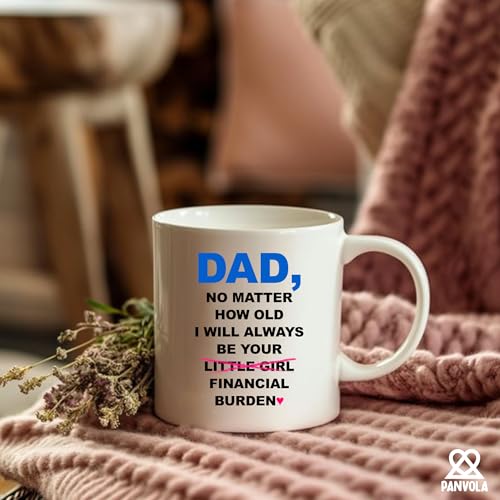 Panvola Dad Mug - No Matter How Old I Will Always Be Your Financial Burden | White