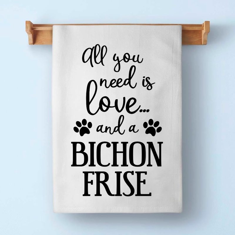 Honey Dew Gifts Funny Towels, All You Need is Love and a Bichon Frise Kitchen Towel, Dish Towel, Multi-Purpose Cotton Flour Sack Towel, 27 inch by 27 inch, 10416