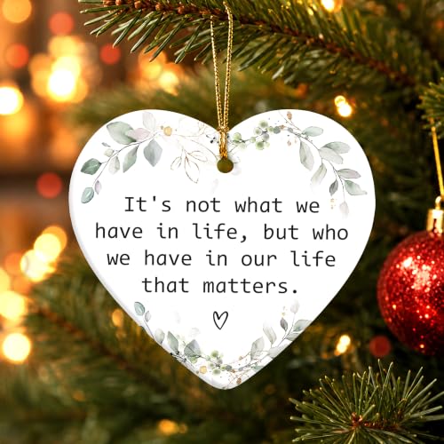 Friendship Christmas Ornament - Heart Ceramic Keepsake with Inspirational Quote (It's Not What We Have In Life But Who We Have In) – Gift for Parents & Friends