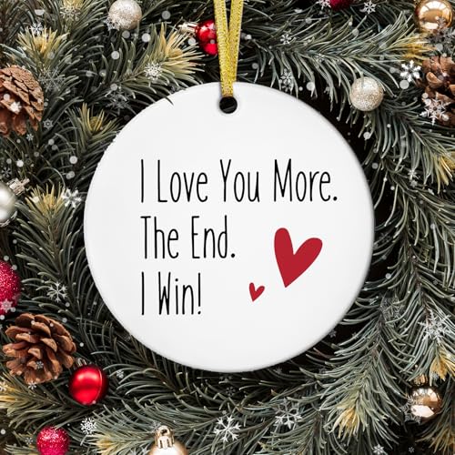 I Love You More The End I Win Ornament - Double-Sided Ceramic Christmas Keepsake