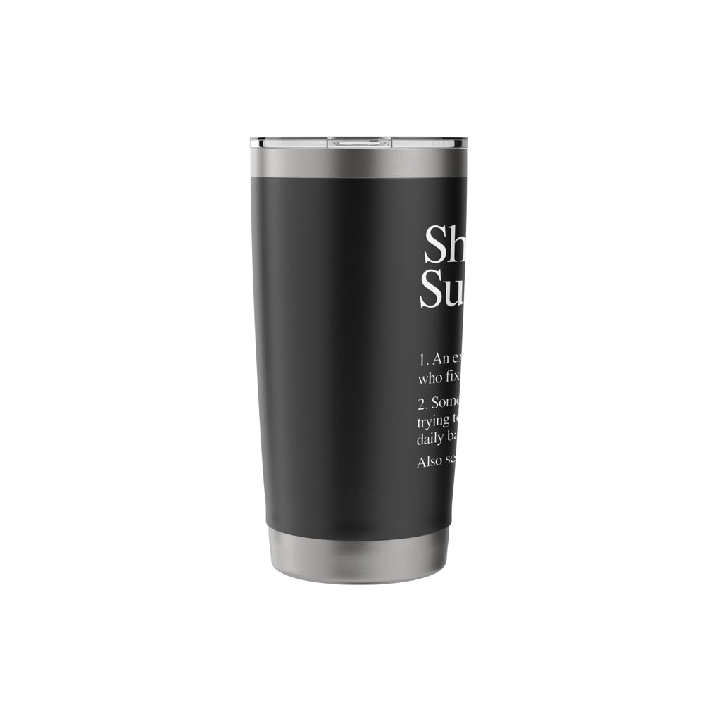 Shit Show Supervisor Definition - Funny Saying Sarcastic Stainless Steel Insulated Tumbler
