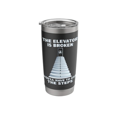 The Elevator Is Broken - Sober Sobriety AA NA Stainless Steel Insulated Tumbler