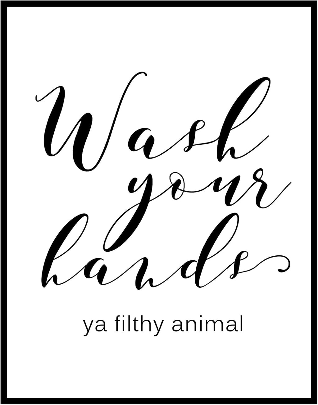 OFlyDesigns Funny Bathroom Sign - "Wash Your Hands Ya Filthy Animal" Wall Art | 8 x 10 Inches Unframed