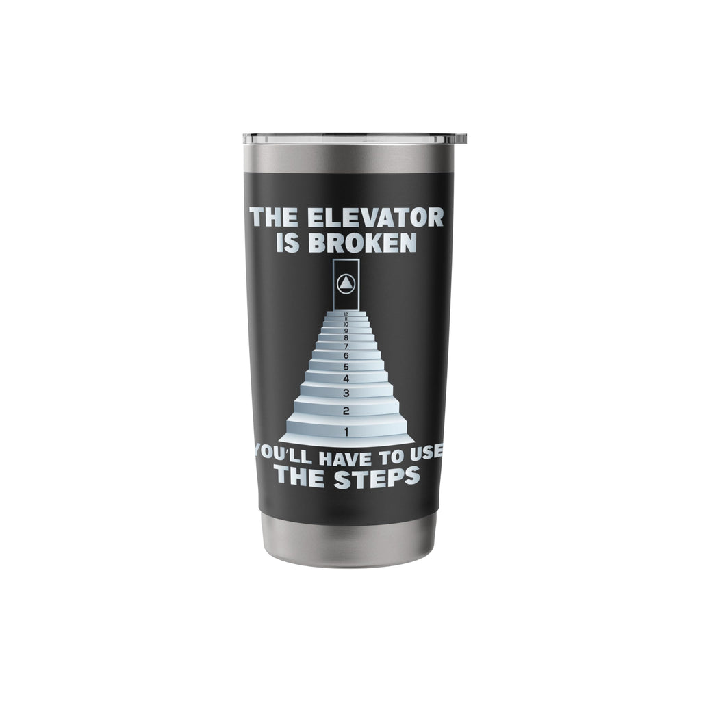 The Elevator Is Broken - Sober Sobriety AA NA Stainless Steel Insulated Tumbler