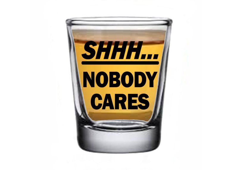 Rogue River Tactical Sarcastic Funny SHHH Nobody Cares Shot Glass Gift Idea for Friend Coworker or Boss 1.5 Ounce