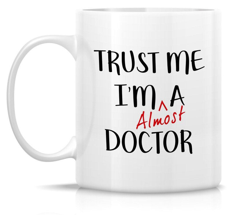 Retreez Funny Mug - Trust Me I'm Almost a Doctor 11 Oz Ceramic Coffee Mugs - Funny, Sarcasm, Sarcastic, Motivational, Inspirational birthday gifts for medics, friends, coworkers, siblings, dad, mom