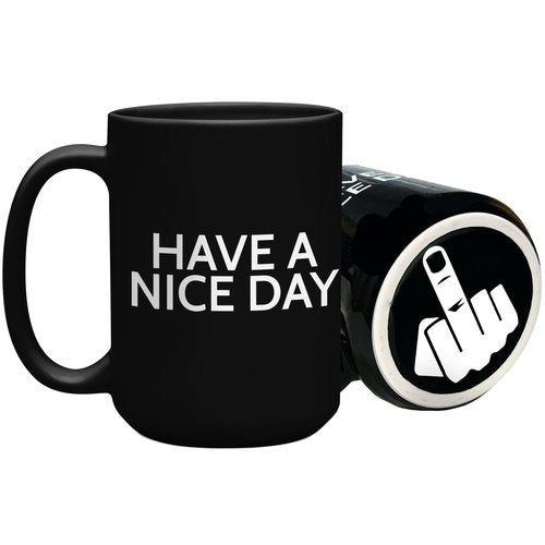 Funny Coffee Mug for Men and Women - Have A Nice Day Mug Middle Finger Bottom Cup | Funny White Elephant Gag Gifts for Adults Inappropriate - Novelty Coffee Mugs Cups, Work Mugs, Office Gift (15 oz)
