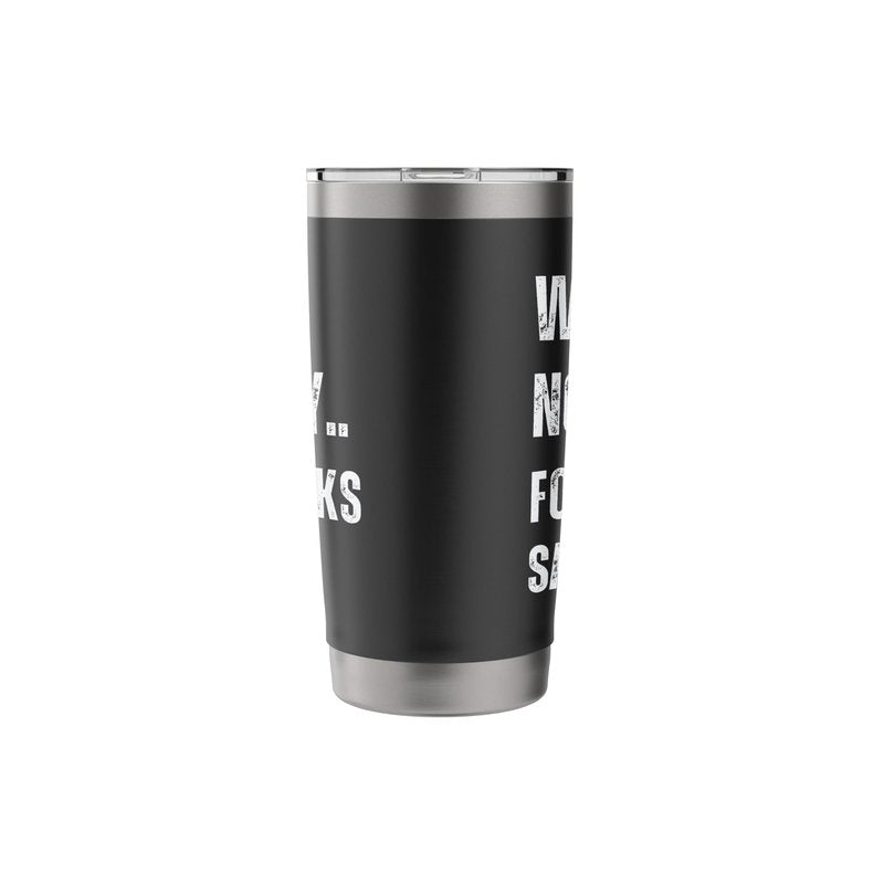 What No Way For Fucks Sake Stainless Steel Insulated Tumbler