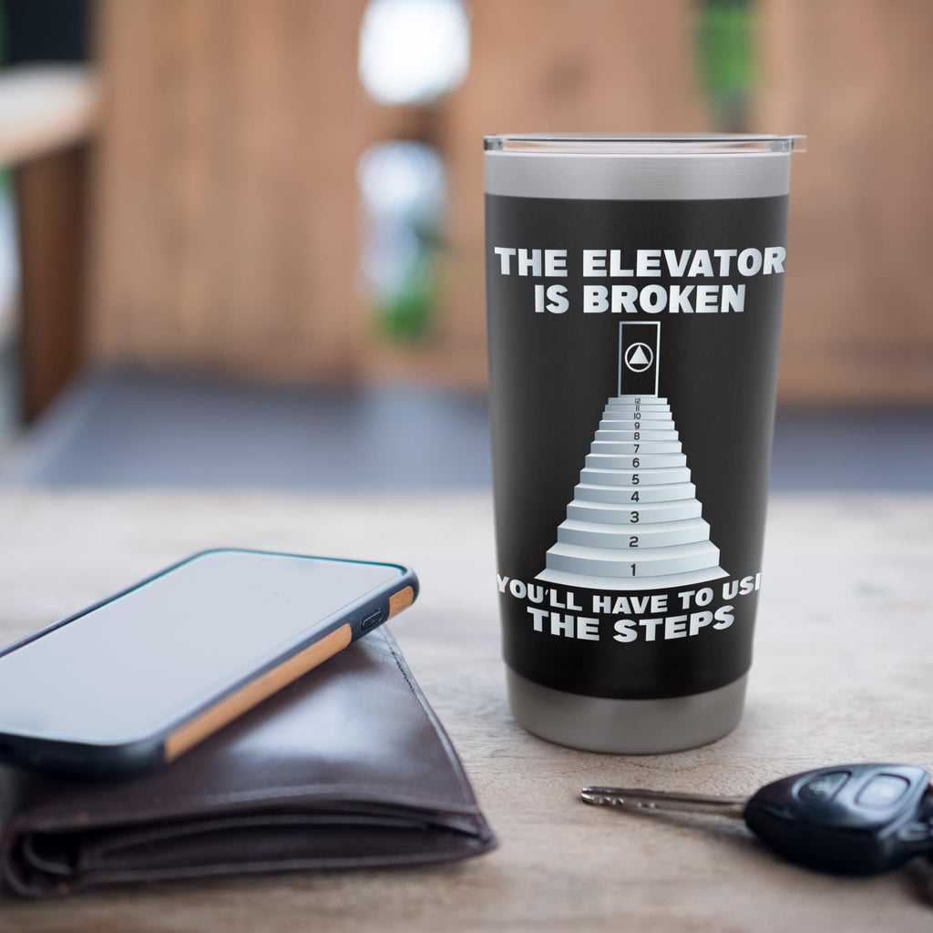The Elevator Is Broken - Sober Sobriety AA NA Stainless Steel Insulated Tumbler
