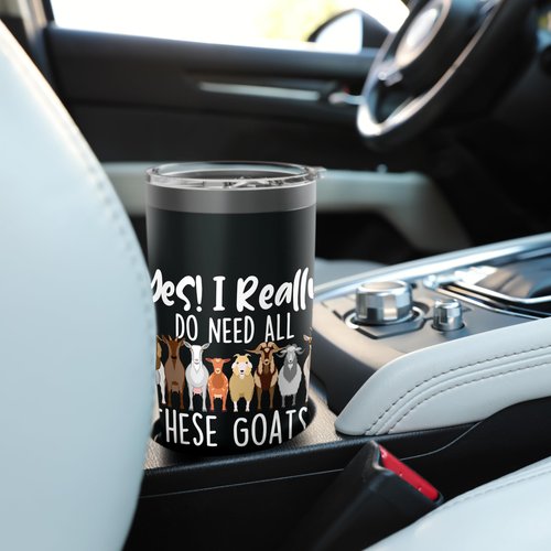 Yes I Really Do Need All These Goats - Goat Lover Farmer Stainless Steel Insulated Tumbler