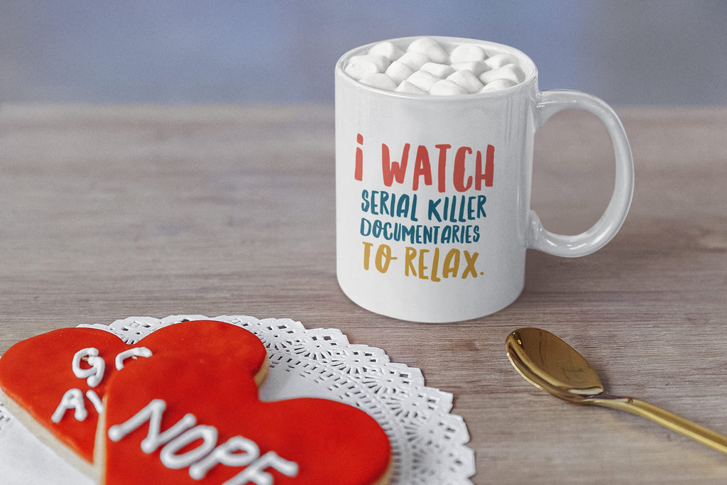 Serial Killer Documentaries and Chill Coffee Mug Crime Series Fans Cup for Women Men - I watch serial killer documentaries to relax (White Mug)