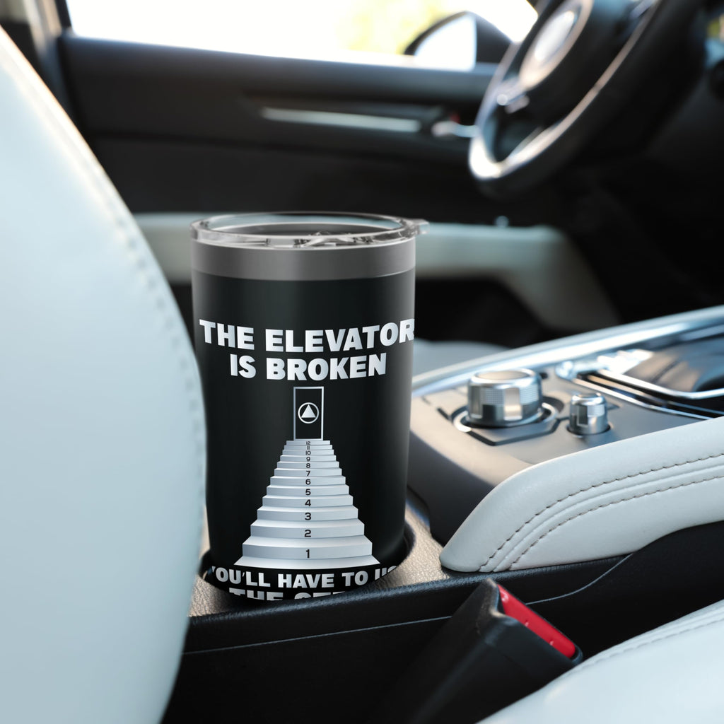 The Elevator Is Broken - Sober Sobriety AA NA Stainless Steel Insulated Tumbler