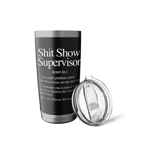 Shit Show Supervisor Definition - Funny Saying Sarcastic Stainless Steel Insulated Tumbler